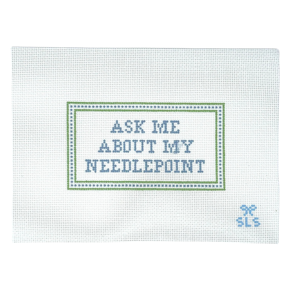 Cross-stitched fabric with 'Ask Me About My Needlepoint' text on a white background