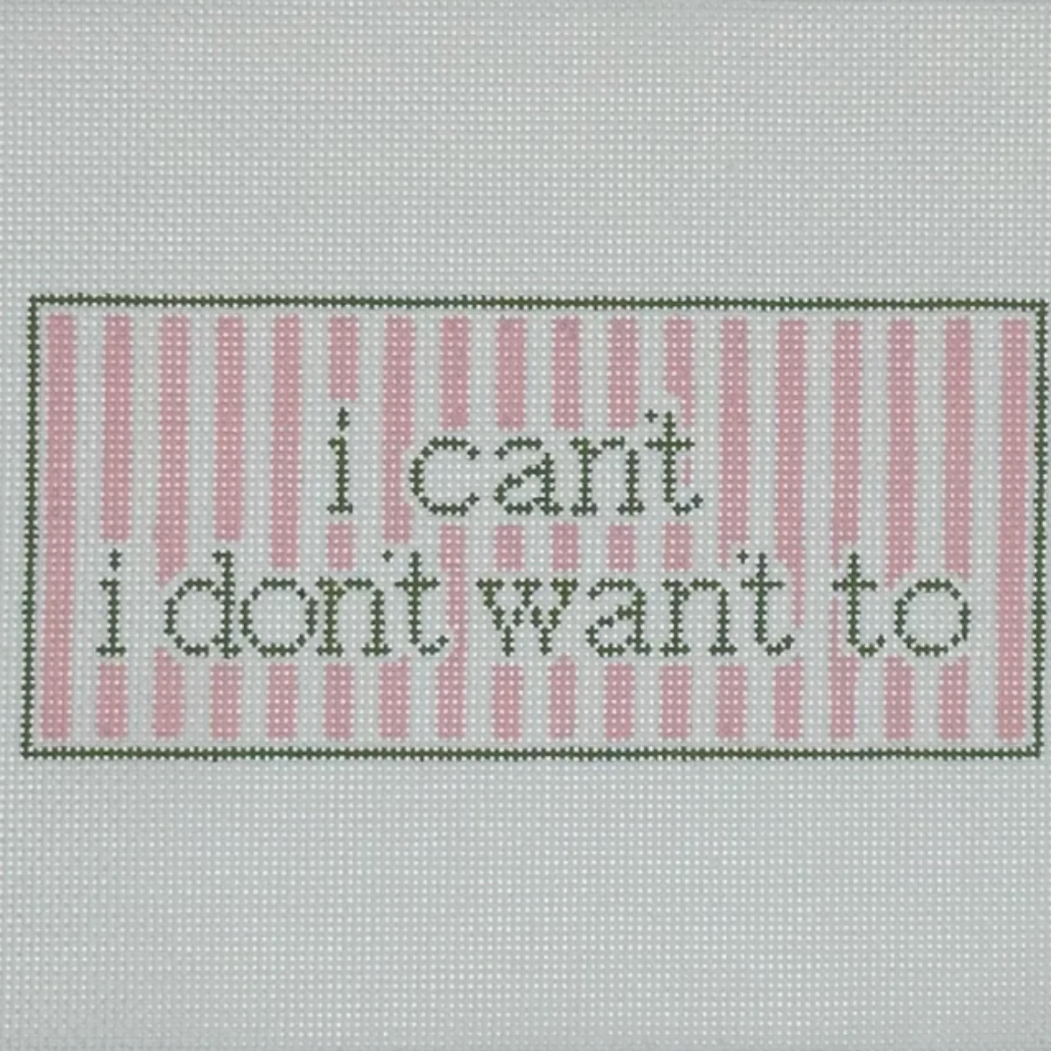 I Can't I Don't Want To- Fancy Stitch