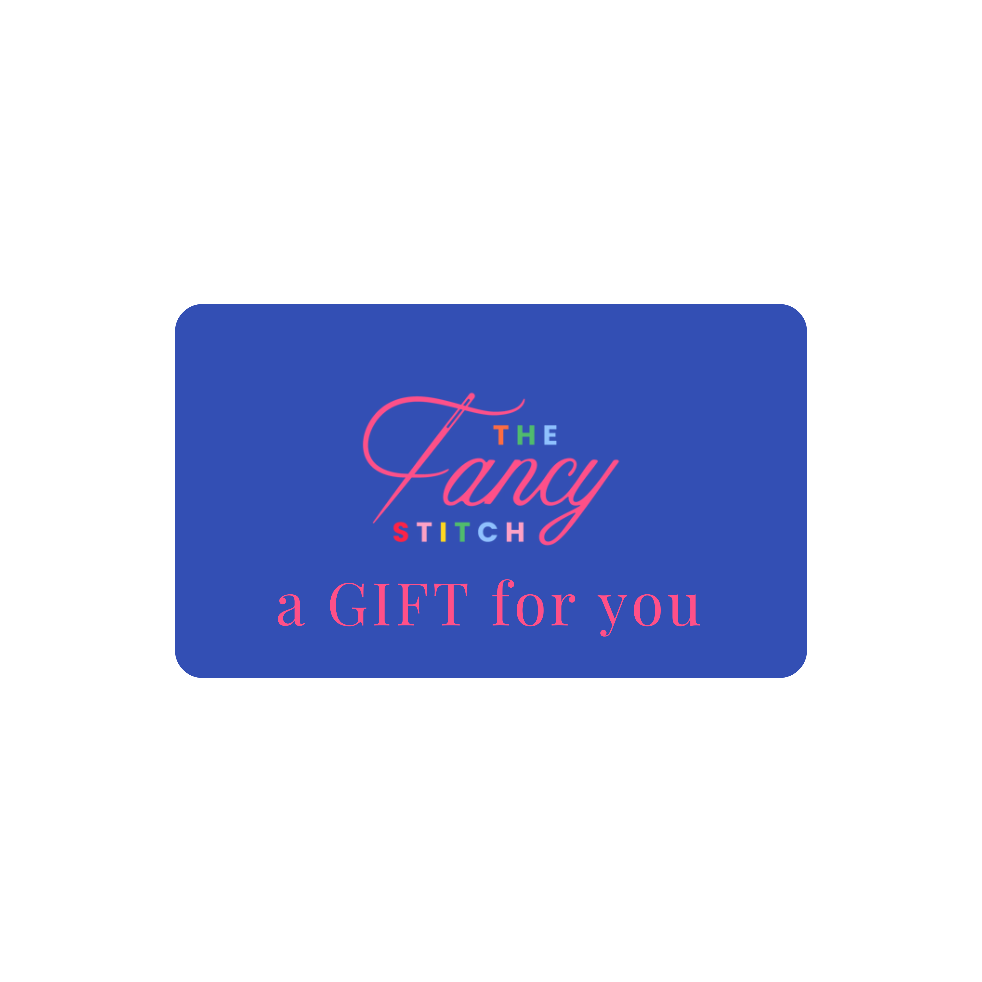 The Fancy Stitch Gift Card  | A Gift For You