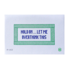 Hold On...Let Me Overthink This-The Fancy Stitch