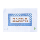 I'd Rather Be Needlepointing-The Fancy Stitch