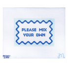 A square white canvas featuring a blue stitched-style border and the text 'PLEASE MIX YOUR OWN' in blue. Small blue text at the bottom left reads 'PENNY COTT', and a light blue monogram appears at the bottom right.